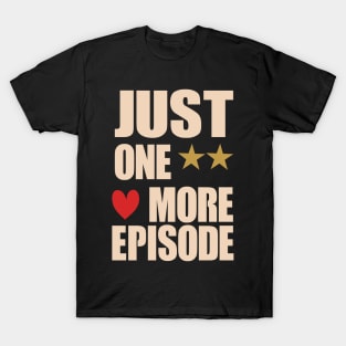 just one more episode  fanny Shirt T-Shirt